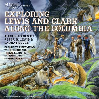 Exploring Lewis and Clark Along the Columbia: Monticello to Fort Clatsop