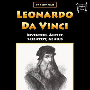 Leonardo da Vinci: Inventor, Artist, Scientist, Genius