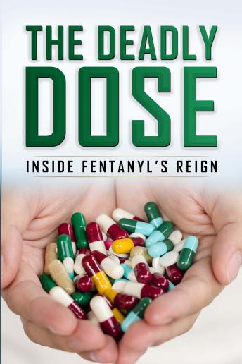 The Deadly Dose: Inside Fentanyl's Reign
