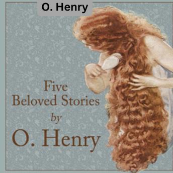 O. Henry : Five Beloved Stories by O. Henry