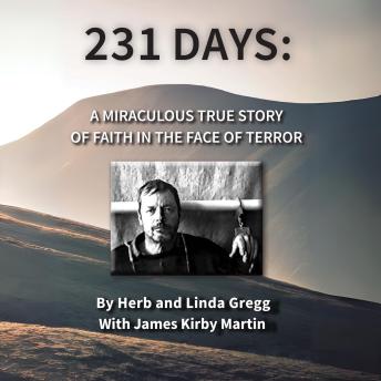 Download 231 Days: A MIRACULOUS TRUE STORY OF FAITH IN THE FACE OF TERROR by James Kirby Martin, Herb , Linda Gregg