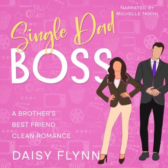 Single Dad Boss: A Brother's Best Friend Clean Romance