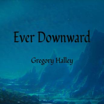 Ever Downward