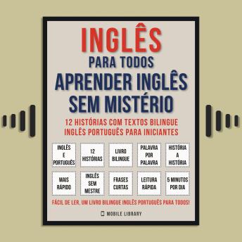 [Portuguese] - Inglês Para todos - Aprender Inglês Sem Mistério (Vol 1): 12 histórias com textos bilingue inglês português para iniciantes