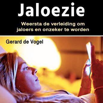 [Dutch; Flemish] - Jaloezie: Weersta de verleiding om jaloers en onzeker te worden