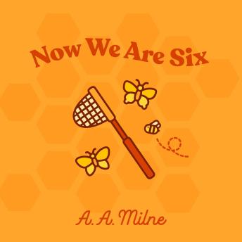 Now We Are Six - A. A. Milne