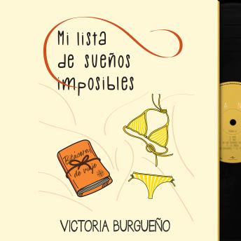 Download Mi lista de sueños imposibles: Una historia de amor y amistad by Victoria Burgueño Otatti