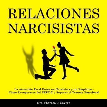 [Spanish] - Relaciones Narcisistas: La Atracción Fatal Entre un Narcisista y un Empático - Cómo Recuperarse del TEPT-C y Superar el Trauma Emocional