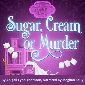 Sugar, Cream and Murder: a Le Doux Mystery