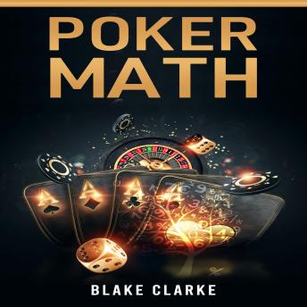 POKER MATH: Strategy and Tactics for Mastering Poker Mathematics and Improving Your Game (2022 Guide for Beginners)