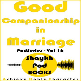 Download Good Companionship in Marriage by Shaykhpod Books