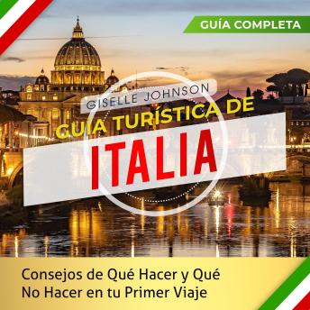 Guía turística de Italia: : Consejos de qué hacer y qué no hacer en tu primer viaje - Guía Completa (Spanish Edition)