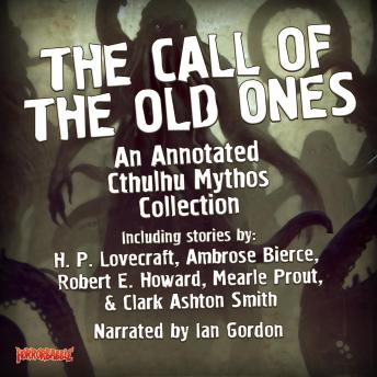 The Call of the Old Ones: An Annotated Cthulhu Mythos Collection