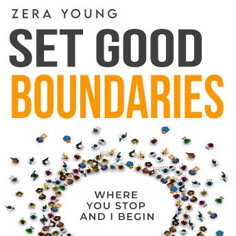 Set Good Boundaries: Where You Stop, And I begin