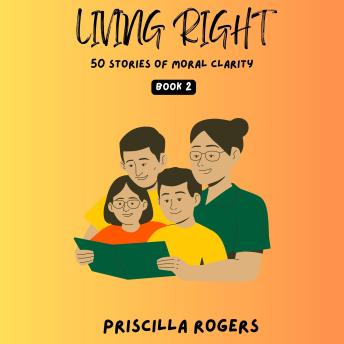 Living Right - 50 Stories Of Moral Clarity - Book 2