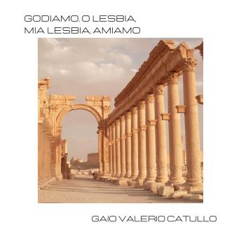 [Italian] - Godiamo, o Lesbia, mia Lesbia, amiamo