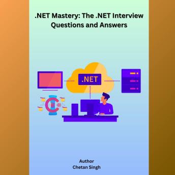 Download .NET Mastery: The .NET Interview Questions and Answers by Chetan Singh