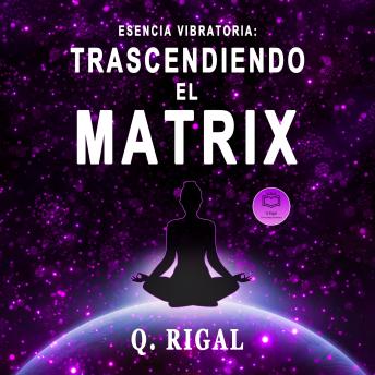 Download Esencia Vibratoria: Trascendiendo El Matrix (Spanish Edition) by Q. Rigal