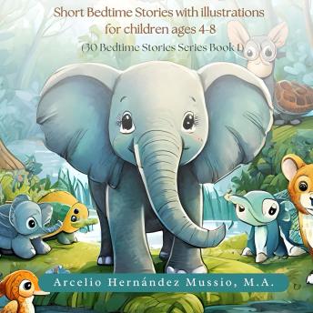 30 Fantastic Bedtime Stories for Kids: Short Bedtime Stories with Illustrations for children ages 4-8