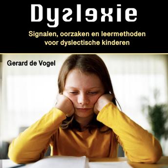 [Dutch; Flemish] - Dyslexie: Signalen, oorzaken en leermethoden voor dyslectische kinderen