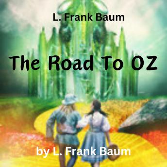 L. Frank Baum: The Road To OZ: Dorothy meets the Shaggy Man, and while trying to find the road to Butterfield, they get lost on an enchanted road. As they travel they meet the rainbow's daughter, Polychrome, and a little boy, Button-Bright.