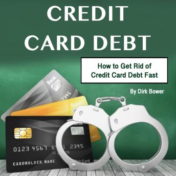 Credit Card Debt: How to Get Rid of Credit Card Debt Fast