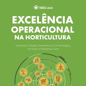 [Portuguese] - Excelência Operacional na Horticultura: Introdução à Gestão Orientada ao Ciclo Fenológico com base no Pensamento Lean