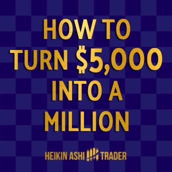 How to turn $5000 into a Million