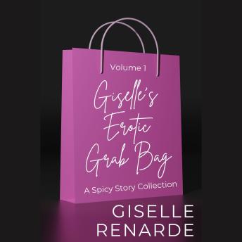 Download Giselle's Erotic Grab Bag Volume 1: A Spicy Story Collection by Giselle Renarde