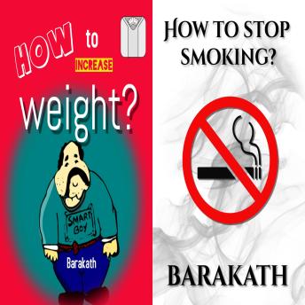 How to increase weight? How to stop smoking?
