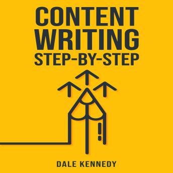 CONTENT WRITING STEP-BY-STEP: A Comprehensive Guide to Crafting Compelling Content for Digital Platforms (2023 Crash Course for Beginners)