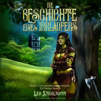 Die Geschichte eines Irrläufers 1: Das nekromantische Artefakt - Leo Stahlmann Die Geschichte eines Irrläufers 1: Das nekromantische Artefakt - Leo Stahlmann