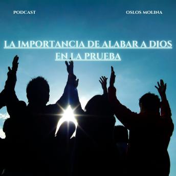 La importancia de alabar a Dios en la prueba: Redención