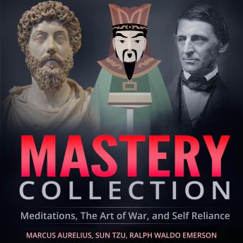 Mastery Collection: Meditations, The Art of War, and Self Reliance