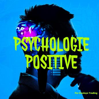 [French] - Psychologie positive: Cultiver le bonheur et l'Épanouissement