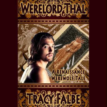 Download Werelord Thal: A Renaissance Werewolf Tale by Tracy Falbe