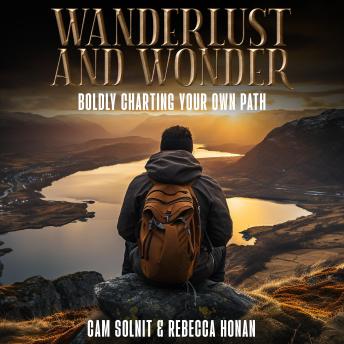 Wanderlust and Wonder: Boldly Charting Your Own Path
