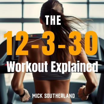 Download 12-3-30 Workout Explained by Mick Southerland