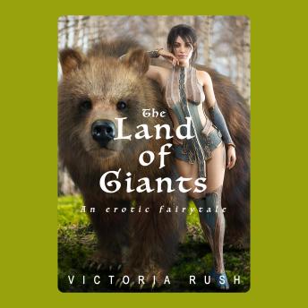 The Land of Giants: An Erotic Fairytale: Fantasy Erotica / Adult Fairy Tales