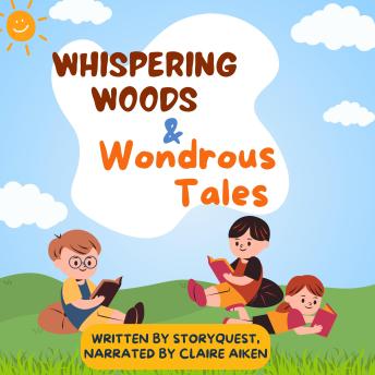 Download Whispering Woods & Wondrous Tales: Enchanting Journeys of Magic and Friendship by Storyquest