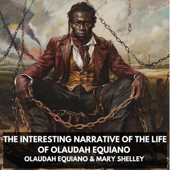 The Interesting Narrative of the Life of Olaudah Equiano (Unabridged)