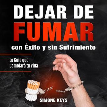[Spanish] - Dejar de Fumar con Éxito y sin Sufrimiento: La Guía Que Cambiará Tu Vida