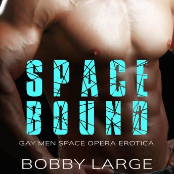 Space Bound: Gay Men Space Opera Erotica