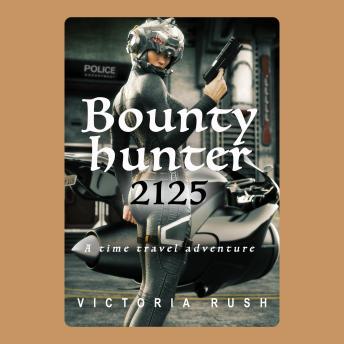 Bounty Hunter 2125: A Time Travel Adventure: Lesbian Fantasy Erotica Series