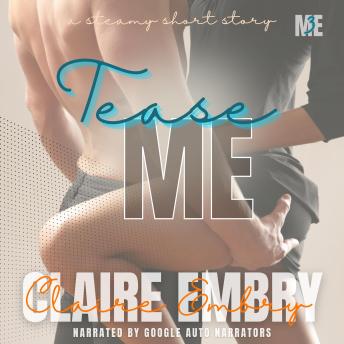 Download Tease Me: A Steamy Romance Short Story by Claire Embry