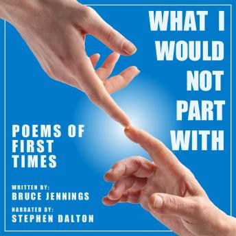 What I Would Not Part With: Poems of First Times