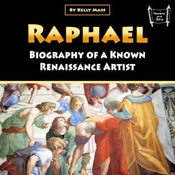 Raphael: Biography of a Known Renaissance Artist