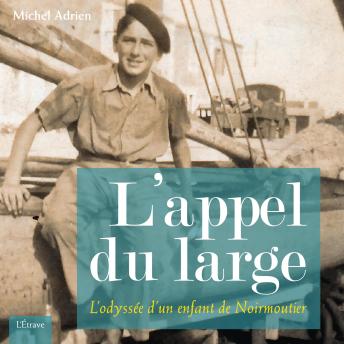 [French] - L'Appel du large: L'odyssée d'un enfant de Noirmoutier