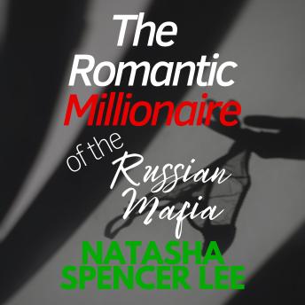 The Romantic Millionaire of the Russian Mafia