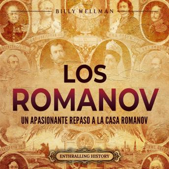 [Spanish] - Los Romanov: Un apasionante repaso a la Casa Romanov